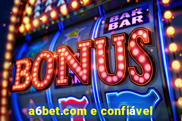 a6bet.com e confiável